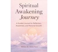 Spiritual Awakening Journey: A Guided Journal for Reflection, Awareness, and Personal Growth