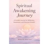 Spiritual Awakening Journey: A Guided Journal for Reflection, Awareness, and Personal Growth