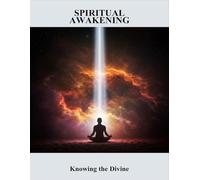 Spiritual Awakening: Knowing The Divine