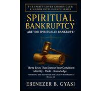 Spiritual Bankruptcy: Are You Spiritually Bankrupt?: 3 (The Spirit-Lover Chronicles :A Kingdom Awakening Series)