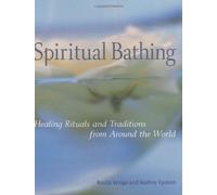 Spiritual Bathing: Healing Rituals and Traditions from around the World