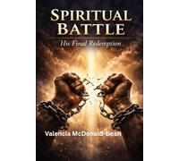 Spiritual Battle: His Final Redemption