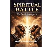 Spiritual Battle: His Final Redemption