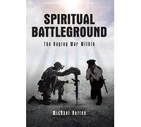 Spiritual Battleground: The Raging War Within