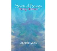 Spiritual Beings 1 : Being Human: Volume 1