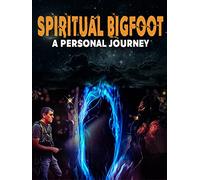 Spiritual Bigfoot: A Personal Journey