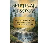 Spiritual Blessings: Comforting Prayers in Gentle Rhyme for the Seeking Heart