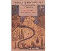 Spiritual Body and Celestial Earth - From Mazdean Iran to Shi`ite Iran: 107 (Bollingen)