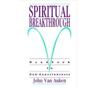 Spiritual Breakthrough: Handbook to God-Consciousness