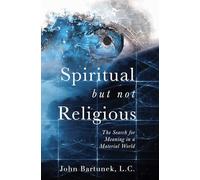 Spiritual But Not Religious: The Search for Meaning in a Material World