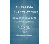 Spiritual Calculations: Number and Numeracy in Late Medieval English Sermons