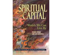 Spiritual Capital - Wealth We Can Live By (UK PROFESSIONAL BUSINESS Management / Business)