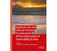 Spiritual Care and Clinical Practice Transformed: At the Intersection of Vulnerability & Awe