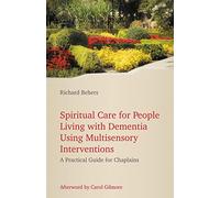 Spiritual Care for People Living with Dementia Using Multisensory Interventions