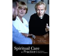 Spiritual Care in Practice: Case Studies in Healthcare Chaplaincy