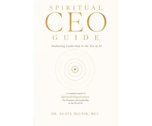 Spiritual CEO Guide: Awakening Leadership in the Era of AI