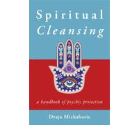 Spiritual Cleansing: A Handbook of Psychic protection