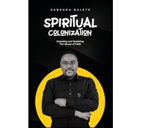Spiritual Colonization: Exposing and Resisting The Abuse of Faith