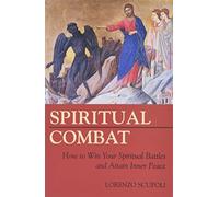 Spiritual Combat: How to Win Your Spiritual Battles and Attain Inner Peace