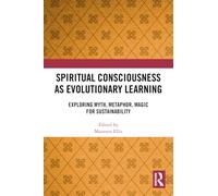 Spiritual Consciousness as Evolutionary Learning: Exploring Myth, Metaphor, Magic for Sustainability