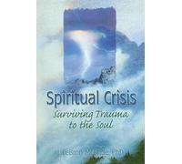 Spiritual Crisis: Surviving Trauma to the Soul