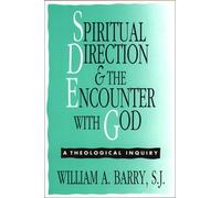 Spiritual Direction and the Encounter with God: A Theological Inquiry