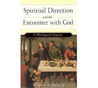 Spiritual Direction and the Encounter with God (Revised Edition): A Theological Inquiry