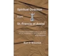 Spiritual Direction from St. Francis of Assisi: A modern interpretation written in the style of G. K. Chesterton for personal study and group ... Direction from Classic Christian Leaders)