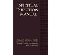 Spiritual Direction Manual: A reader’s edition of the 1869 Carmelite manual associated with the formation of Saint Thérèse of Lisieux