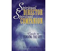 Spiritual Director, Spiritual Companion: Guide to Tending the Soul