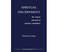 Spiritual Discernment: The Context and Goal of Clearness Committees (Pendle Hill Pamphlets)