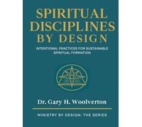 Spiritual Disciplines By Design: Intentional Practices for Sustainable Spiritual Formation (Ministry By Design: The Series)