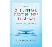 Spiritual Disciplines Handbook: Practices That Transform Us