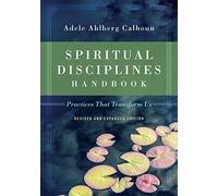 Spiritual Disciplines Handbook - Practices That Transform Us (Transforming Resources)