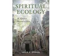 Spiritual Ecology: A Quiet Revolution