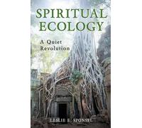 [(Spiritual Ecology: A Quiet Revolution)] [Author: Leslie E. Sponsel] published on (July, 2012)