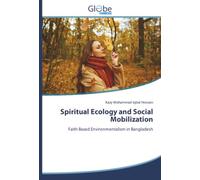 Spiritual Ecology and Social Mobilization: Faith Based Environmentalism in Bangladesh