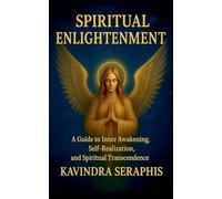 SPIRITUAL ENLIGHTENMENT - Guide to Inner Awakening, Intimate Self-Realization, and Spiritual Transcendence (4)