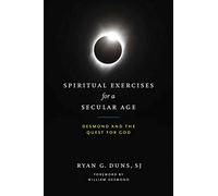 Spiritual Exercises for a Secular Age: Desmond and the Quest for God