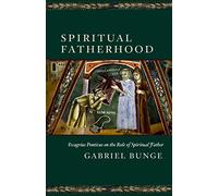 Spiritual Fatherhood: Evagrius Ponticus on the Role of the Spiritual Father