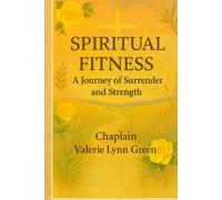 Spiritual Fitness: A Journey of Surrender and Strength (Spiritual Fitness A Journey of Surrender and Strength Part 1)