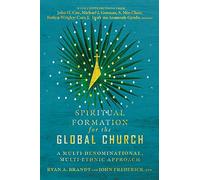 Spiritual Formation for the Global Church - A Multi-Denominational, Multi-Ethnic Approach