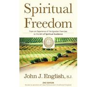 Spiritual Freedom: From an Experience of the Ignatian Exercises to the Art of Spiritual Guidance 2nd edition by English, John J., English, S. J. (1995) Paperback