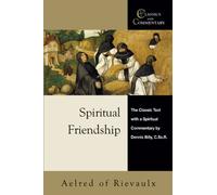 Spiritual Friendship: The Classic Text with a Spiritual Commentary by Dennis Billy, C.Ss.R. (Classics with Commentary)