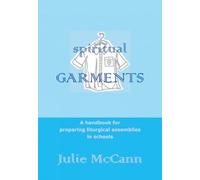 Spiritual Garments: A handbook for preparing liturgical assemblies in schools