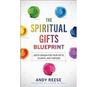 Spiritual Gifts Blueprint: God's Design for Your Gifts, Talents, and Purpose