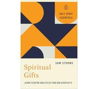 Spiritual Gifts: Learn to Define and Utilize Your God-Given Gifts (Holy Spirit Essentials)