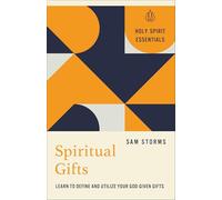 Spiritual Gifts: Learn to Define and Utilize Your God-Given Gifts (Holy Spirit Essentials)