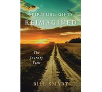 Spiritual Gifts Reimagined: The Journey View