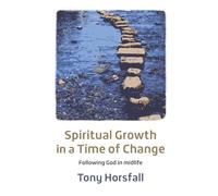Spiritual Growth in a Time of Change: Following God in midlife